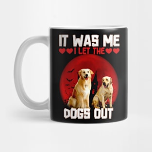 it was me i let the dogs out Mug